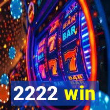 2222 win